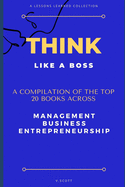 Think Like A Boss: Shortcut Your Way to Success With The Top 20 Management Books In One