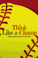 Think Like a Champ: Awesome Sauce Journal