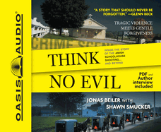 Think No Evil: Inside the Story of the Amish Schoolhouse Shooting... and Beyond