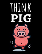 Think Pig: Cute College Ruled Notebook / Journal / Notepad / Diary, Gifts For Pig Lovers, Perfect For School