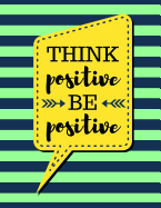 Think Positive Be Positive: Mint Green Stripes - 100 Pages - Blank Page Lined Journal Notebook