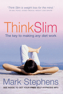 Think Slim: The key to making any diet work - Stephens, Mark