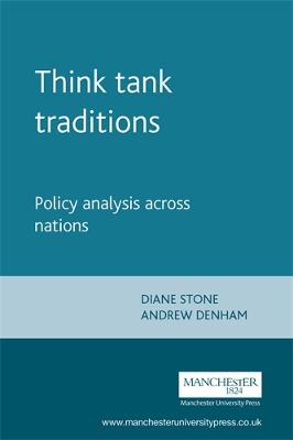 Think Tank Traditions: Policy Analysis Across Nations - Denham, Andrew (Editor), and Stone, Diane (Editor)