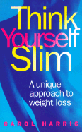 Think Yourself Slim: A Unique Approach to Weight Loss
