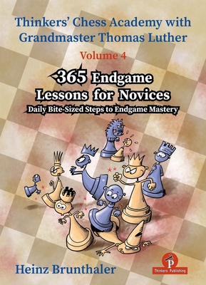 Thinkers' Chess Academy with Grandmaster Thomas Luther - Volume 6: 365 Steps to Advanced Tactical Mastery - Brunthaler