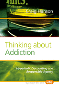 Thinking about Addiction: Hyperbolic Discounting and Responsible Agency