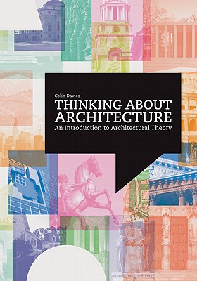 Thinking about Architecture: An Introduction to Architectural Theory - Davies, Colin
