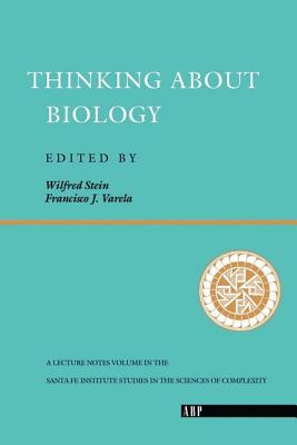 Thinking About Biology - Stein, Wilfred, and Varela, Francisco J