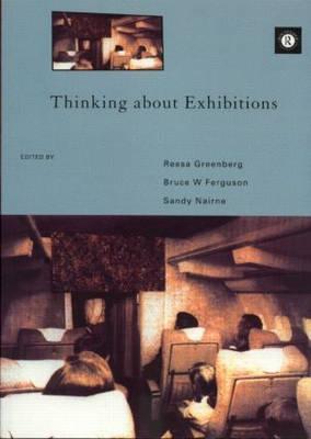 Thinking about Exhibitions - Ferguson, Bruce W, and Greenberg, Reesa, and Nairne, Sandy