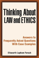 Thinking about Law and Ethics: Answers to Frequently Asked Questions with Case Examples