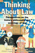 Thinking about Law: Perspectives on the History, Philosophy and Sociology of Law
