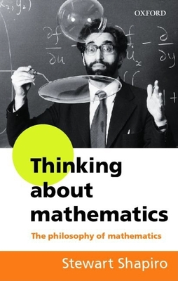 Thinking about Mathematics: The Philosophy of Mathematics - Shapiro, Stewart