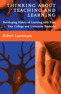 Thinking About Teaching and Learning: Developing Habits of Learning with First Year College and University Students - Leamnson, Robert