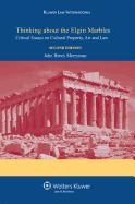 Thinking about the Elgin Marbles: Critical Essays on Cultural Property, Art and Law