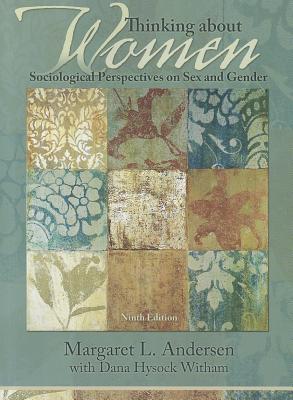 Thinking about Women: Sociological Perspectives on Sex and Gender - Andersen, Margaret L, and Witham, Dana Hysock