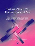 Thinking About You, Thinking About Me: Philosophy and Strategies for Facilitating the Development of Perspective Taking for Students with Social Cognitive Deficits