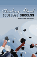 Thinking Ahead for College Success: A First Year Student's Guide