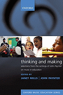 Thinking and Making: Selections from the Writings of John Paynter on Music in Education