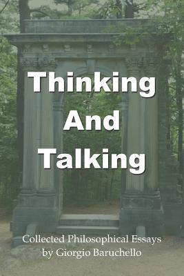 Thinking and Talking: Collected Philosophical Essays - Baruchello, Giorgio