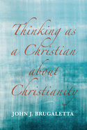 Thinking as a Christian about Christianity