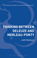 Thinking Between Deleuze and Merleau-Ponty