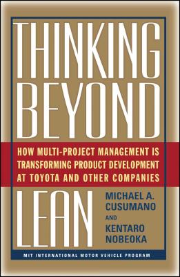 Thinking Beyond Lean: How Multi Project Management Is Transforming Produ - Kentaro, Nobeoka, and Cusumano, Michael A