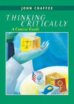 Thinking Critically: A Concise Guide - Chaffee, John, PH.D.