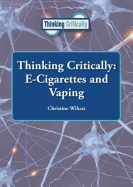 Thinking Critically: E-Cigarettes and Vaping
