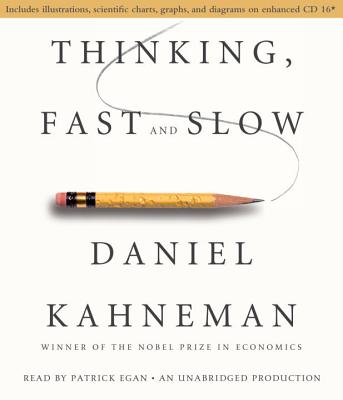 Thinking, Fast and Slow - Kahneman, Daniel, PhD, and Egan, Patrick (Read by)