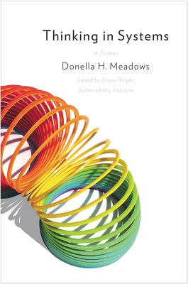 Thinking in Systems: International Bestseller - Meadows, Donella, and Wright, Diana (Editor)
