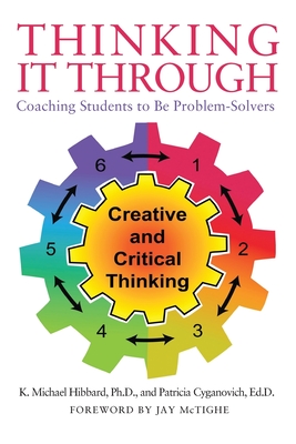 Thinking It Through: Coaching Students to Be Problem-Solvers - Hibbard, K Michael, and Cyganovich Ed D, Patricia, and McTighe, Jay (Foreword by)