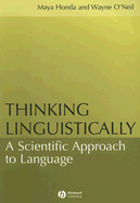 Thinking Linguistically - Honda, Maya, and O'Neil, Wayne