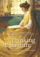 Thinking Literature: Essays on Reading Literary Classics Today