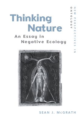 Thinking Nature: An Essay in Negative Ecology - McGrath, Sean J