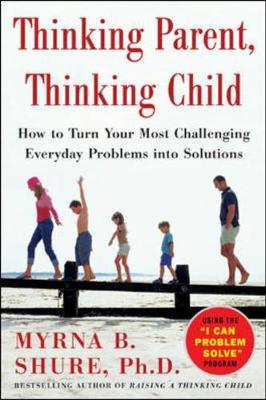 Thinking Parent, Thinking Child - Shure, Myrna B