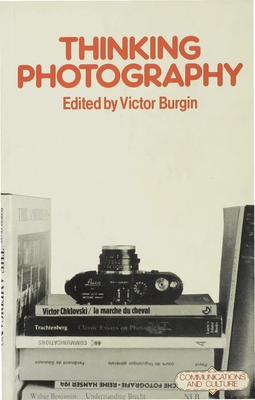 Thinking Photography - Burgin, Victor (Editor)