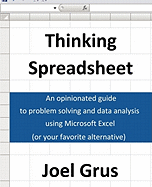 Thinking Spreadsheet: An Opinionated Guide to Problem Solving and Data Analysis Using Microsoft Excel (or Your Favorite Alternative)