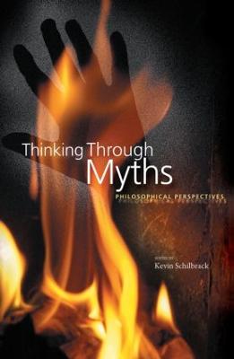 Thinking Through Myths: Philosophical Perspectives - Schilbrack, Kevin (Editor)