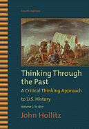 Thinking Through the Past: A Critical Thinking Approach to U.S. History: Volume 1: To 1877