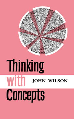 Thinking with Concepts - Wilson, John