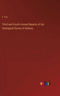 Third and Fourth Annual Reports of the Geological Survey of Indiana