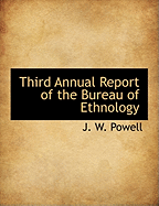 Third Annual Report of the Bureau of Ethnology