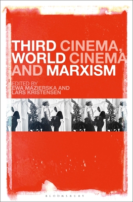 Third Cinema, World Cinema and Marxism - Mazierska, Ewa (Editor), and Kristensen, Lars (Editor)