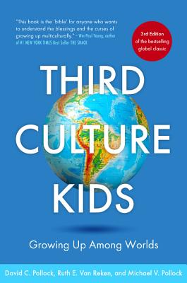 Third Culture Kids 3rd Edition: Growing Up Among Worlds - Van Reken, Ruth E, and Pollock, Michael V, and Pollock, David C