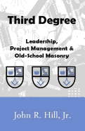 Third Degree: Leadership, Project Management and Old School Masonry