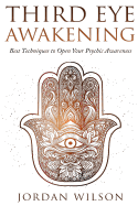 Third Eye Awakening: Best Techniques to Open Your Psychic Awareness