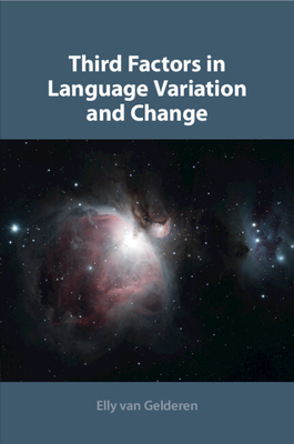 Third Factors in Language Variation and Change - Van Gelderen, Elly