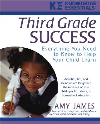 Third Grade Success: Everything You Need to Know to Help Your Child Learn - James, Alison