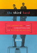 Third Hand: Collaboration in Art from Conceptualism to Postmodernism