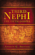 Third Nephi: The Fifth Gospel: The Fifth Gospel